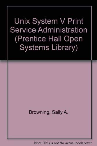 Unix System V Print Service Administration (Prentice Hall Open Systems Library)