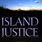 Island Justice: A Novel