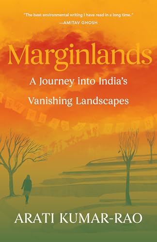 Marginlands: A Journey into India’s Vanishing Landscapes