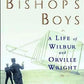 The Bishop's Boys: A Life of Wilbur and Orville Wright