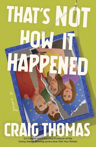 That's Not How It Happened: A Novel