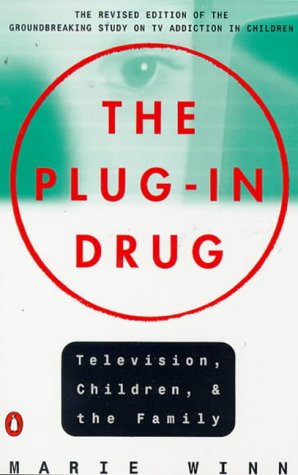 The Plug-in Drug: Television, Children, and the Family; Revised Edition