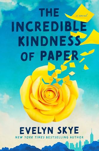 The Incredible Kindness of Paper: A Novel