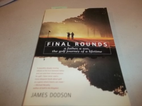 Final Rounds: A Father, A Son, The Golf Journey Of A Lifetime