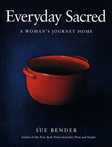 Everyday Sacred: A Woman's Journey Home