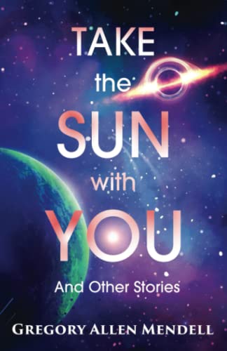 Take The Sun With You And Other Stories