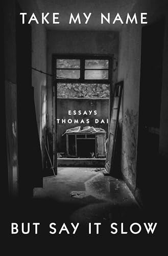 Take My Name But Say It Slow: Essays