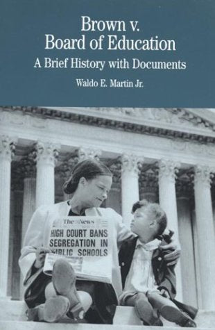 Brown v. Board of Education: A Brief History with Documents (The Bedford Series in History and Culture)