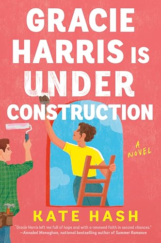 Gracie Harris Is Under Construction: A Novel