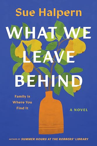 What We Leave Behind: A Novel
