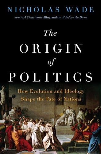 The Origin of Politics: How Evolution and Ideology Shape the Fate of Nations