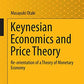 Keynesian Economics and Price Theory: Re-orientation of a Theory of Monetary Economy (Advances in Japanese Business and Economics, 7)