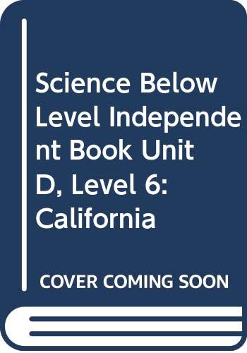 Science Below Level Independent Book Unit D, Level 6: California
