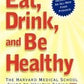 Eat, Drink, and Be Healthy: The Harvard Medical School Guide to Healthy Eating