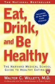 Eat, Drink, and Be Healthy: The Harvard Medical School Guide to Healthy Eating