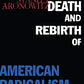 The Death and Rebirth of American Radicalism