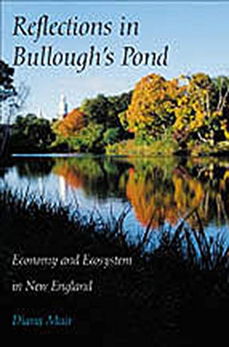 Reflections in Bullough's Pond: Economy and Ecosystem in New England (Revisiting New England)