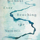 Without Ever Reaching the Summit: A Journey