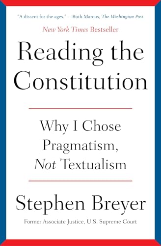Reading the Constitution: Why I Chose Pragmatism, Not Textualism