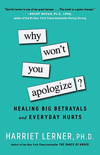Why Won't You Apologize?: Healing Big Betrayals and Everyday Hurts