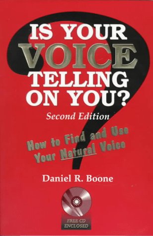 Is Your Voice Telling On You?: How to Find and Use Your Natural Voice