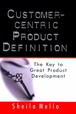 Customer-centric Product Definition: The Key to Great Product Development
