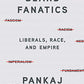 Bland Fanatics: Liberals, Race, and Empire