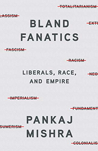 Bland Fanatics: Liberals, Race, and Empire