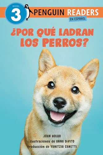 ¿Por qué ladran los perros? (Why Do Dogs Bark? Spanish Edition) (Penguin Young Readers, Level 3)