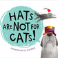 Hats Are Not for Cats! Board Book