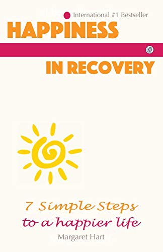 Happiness in Recovery: 7 Simple Steps to a Happier Life