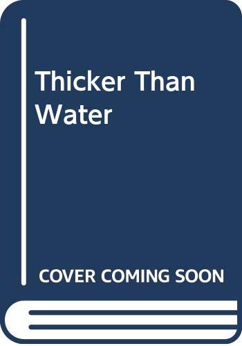 Thicker Than Water