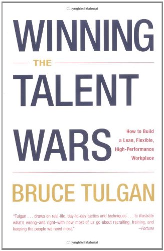 Winning the Talent Wars: How to Build a Lean, Flexible, High-Performance Workplace