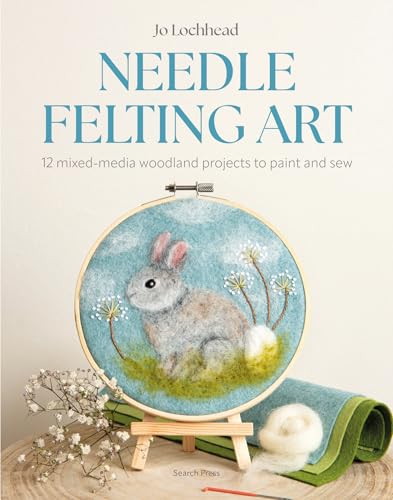 Needle Felting Art: 12 mixed-media woodland projects to paint and sew