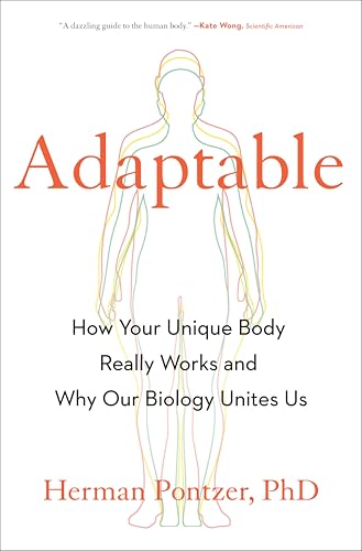 Adaptable: How Your Unique Body Really Works and Why Our Biology Unites Us