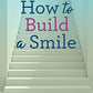How to Build a Smile: 14 Ways to a Better You (How to Build a Better You)