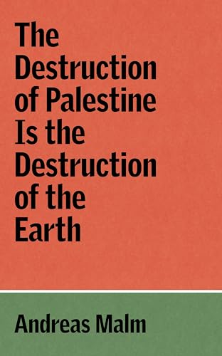 The Destruction of Palestine Is the Destruction of the Earth (Verso Palestine Pamphlets)