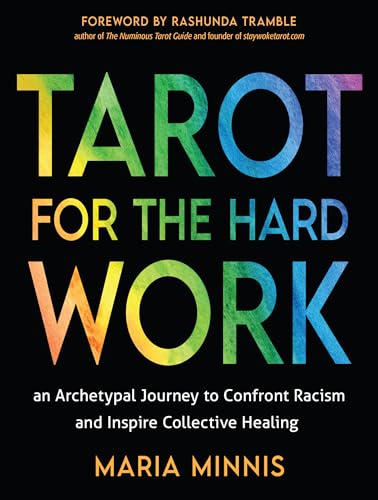 Tarot for the Hard Work: An Archetypal Journey to Confront Racism and Inspire Collective Healing