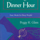Rescuing the Dinner Hour: Easy Meals for Busy People