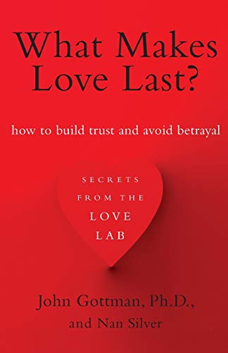 What Makes Love Last?: How to Build Trust and Avoid Betrayal