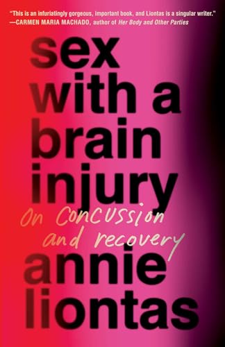 Sex with a Brain Injury: On Concussion and Recovery