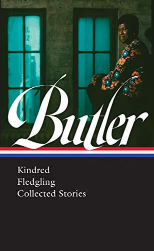 Octavia E. Butler: Kindred, Fledgling, Collected Stories (LOA #338) (Library of America)