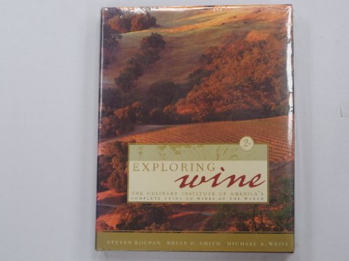 Exploring Wine: The Culinary Institute of America's Guide to Wines of the World, 2nd Edition