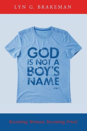 God Is Not a Boy's Name: Becoming Woman, Becoming Priest