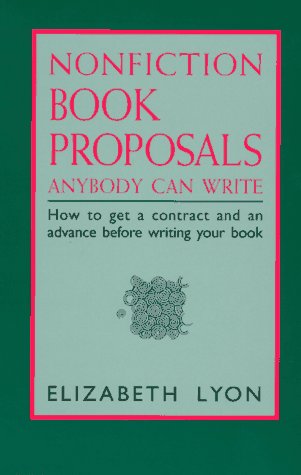 Nonfiction Book Proposals Anybody Can Write(Old Ed