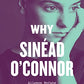 Why Sinéad O'Connor Matters (Music Matters)