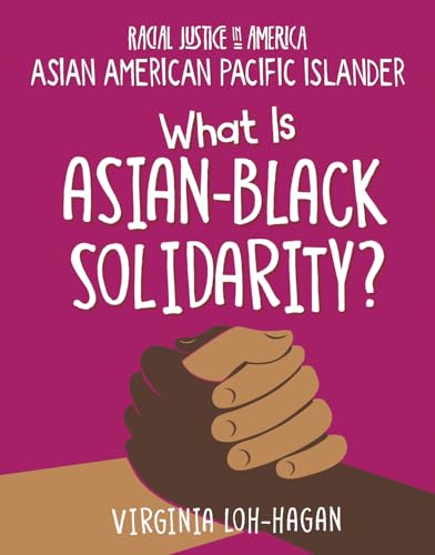 What Is Asian-Black Solidarity? (Racial Justice in America: Asian American Pacific Islander)