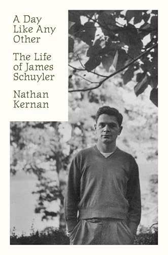 A Day Like Any Other: The Life of James Schuyler