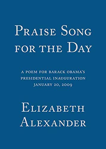 Praise Song for the Day: A Poem for Barack Obama's Presidential Inauguration