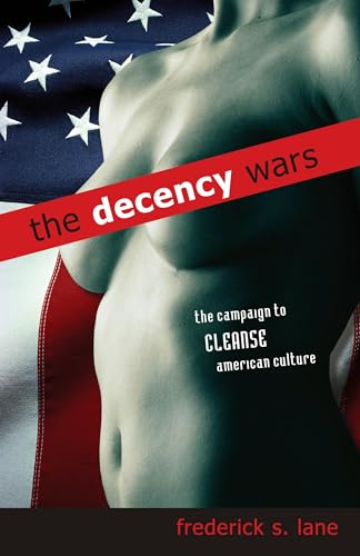 Decency Wars: The Campaign to Cleanse American Culture